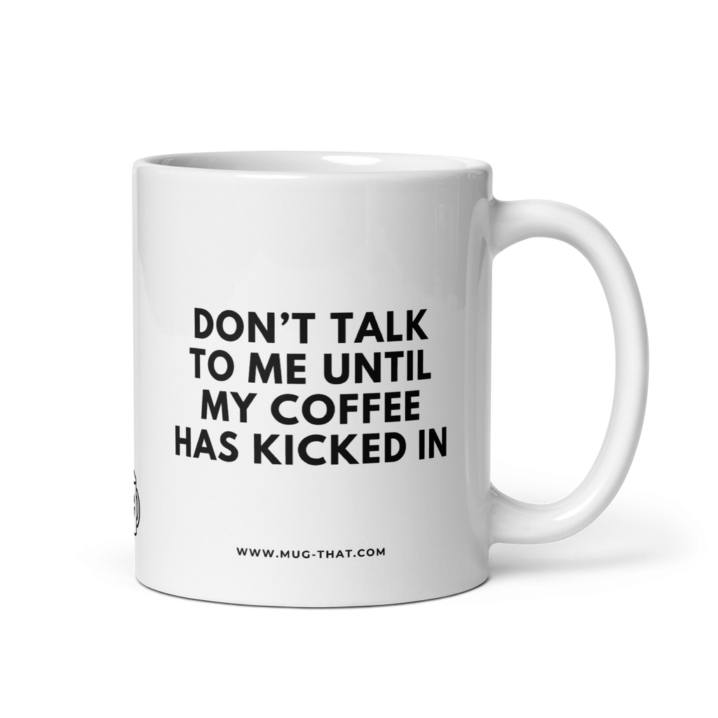 DON'T TALK TO ME UNTIL MY COFFEE HAS KICKED IN