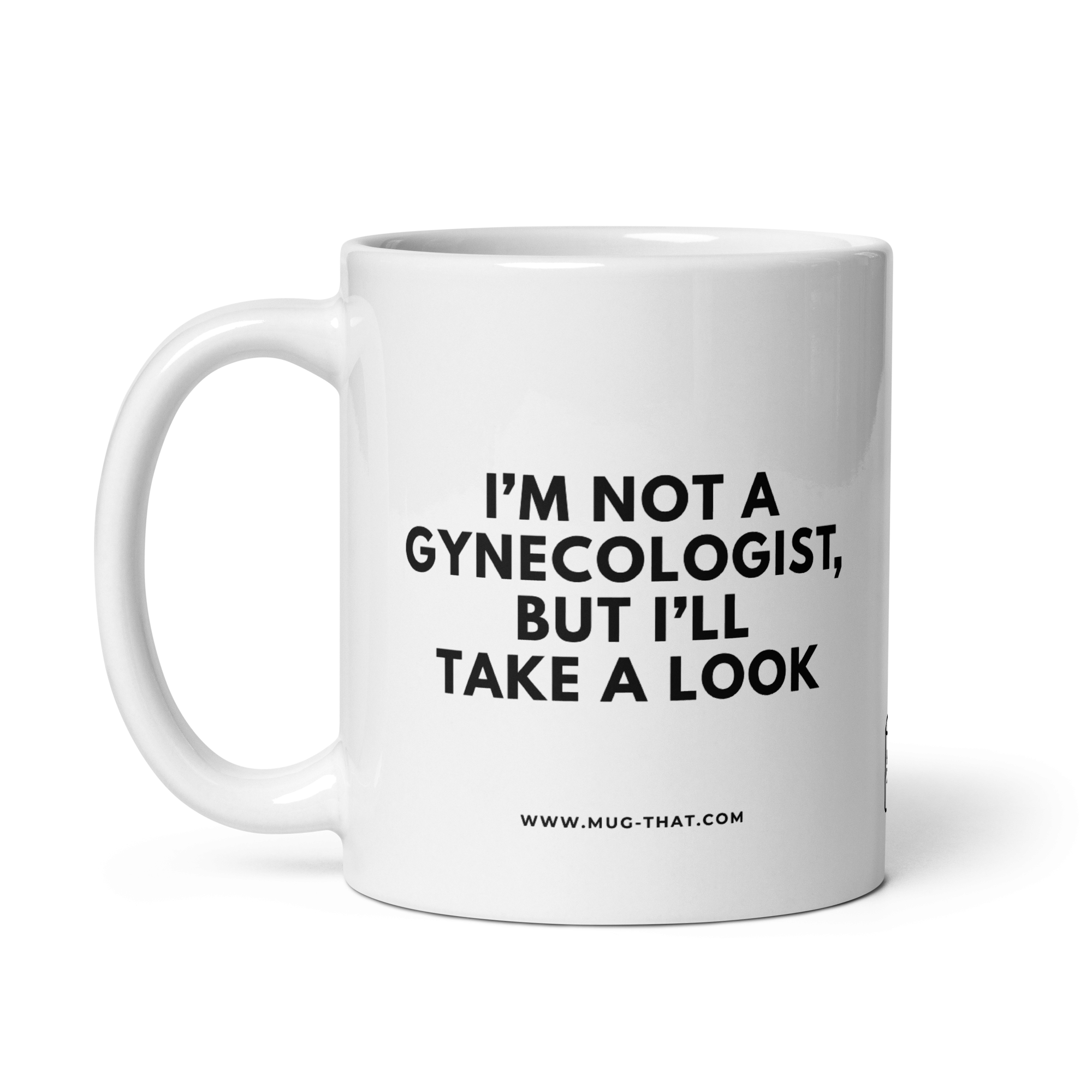 I'M NOT A GYNECOLOGIST, BUT I'LL TAKE A LOOK