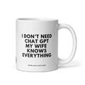 I DON'T NEED CHAT GPT MY WIFE KNOWS EVERYTHING